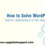How to Solve WordPress Issue "admin dashboard is not displaying properly"