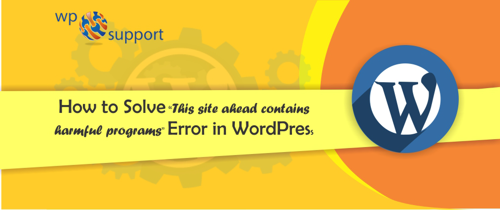 How to Solve “This site ahead contains harmful programs” Error in WordPress