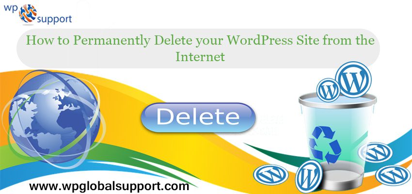 How to Permanently Delete your WordPress Site from the Internet