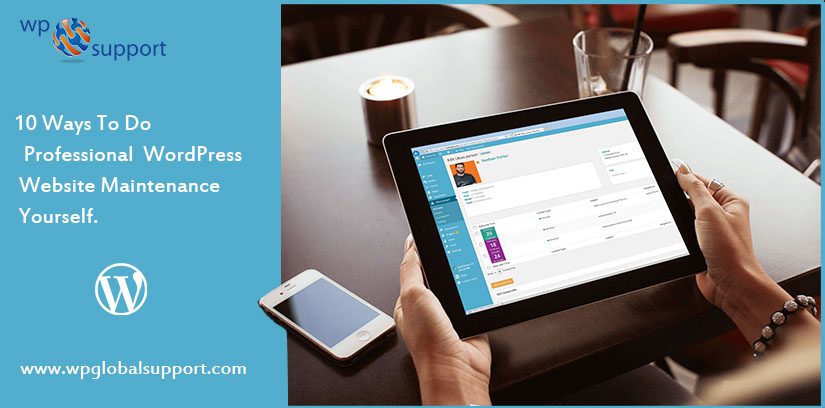 10 Ways To Do Professional WordPress Website Maintenance Yourself