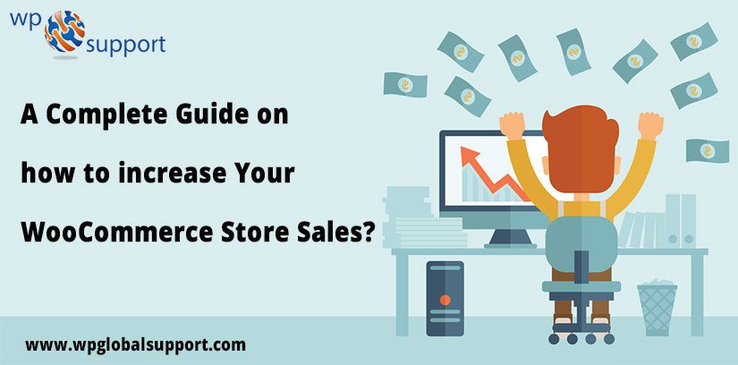 A Complete Guide on how to increase Your WooCommerce Store Sales?