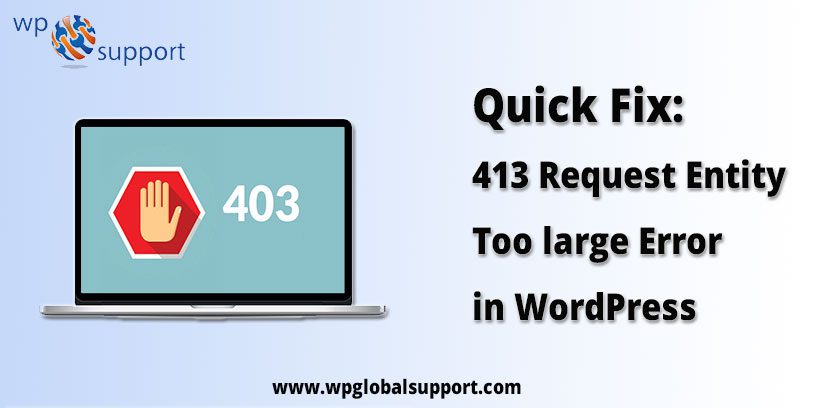 Quick Fix: 413 Request Entity Too large Error in WordPress