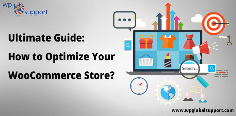 Ultimate Guide: How to Optimize Your WooCommerce Store?