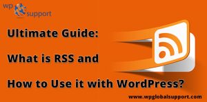 Ultimate Guide: What is RSS and How to Use it with WordPress?