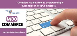 Complete Guide: How to accept multiple currencies in WooCommerce?