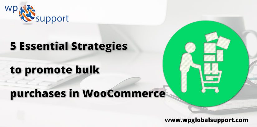 5 Essential Strategies to promote bulk purchases in WooCommerce
