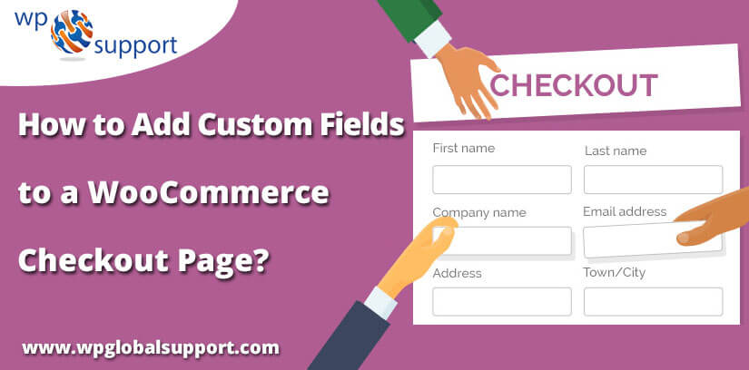 Add Custom Fields to WooCommerce Checkout Page