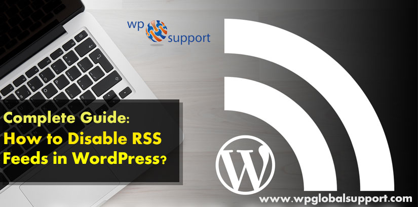 Complete Guide: How to Disable RSS Feeds in WordPress?