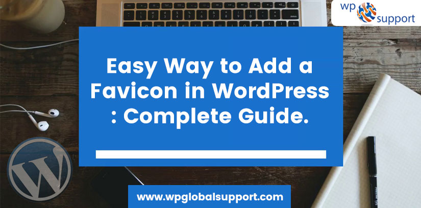 Easy Way to Add a Favicon in WordPress : Complete Guide