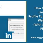 How To Embed LinkedIn Profile To A WordPress Website