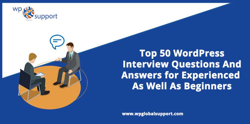 Top 50 WordPress Interview Questions And Answers for Experienced As Well As Beginners